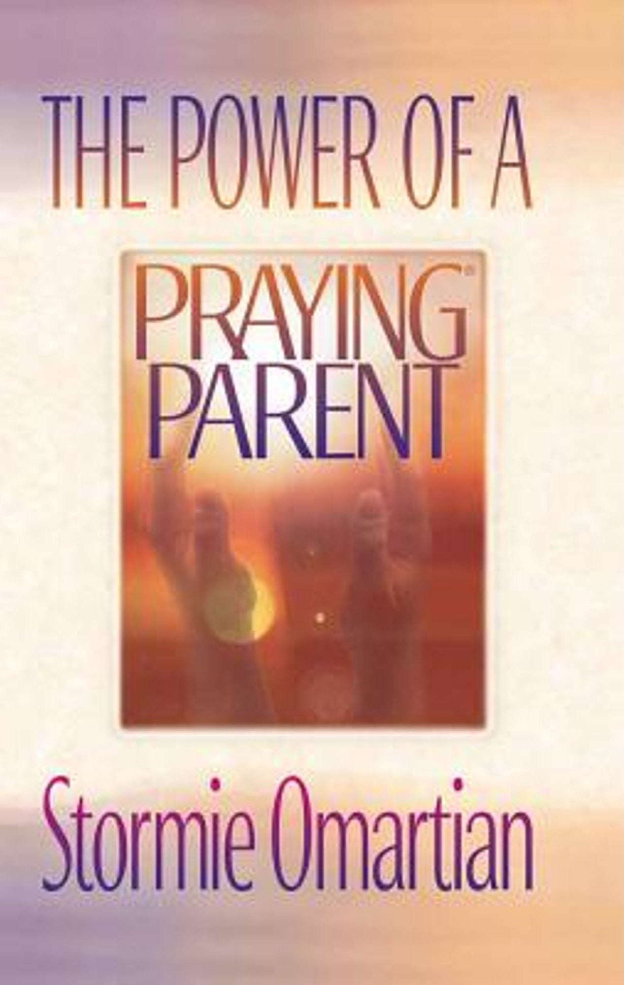 The Power of a Praying Parent by Stormie Omartian image 1
