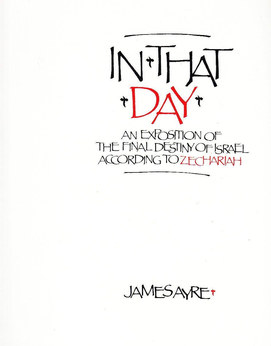 In That Day: The Final Destiny of Israel According to Zechariah by James Ayre image 0