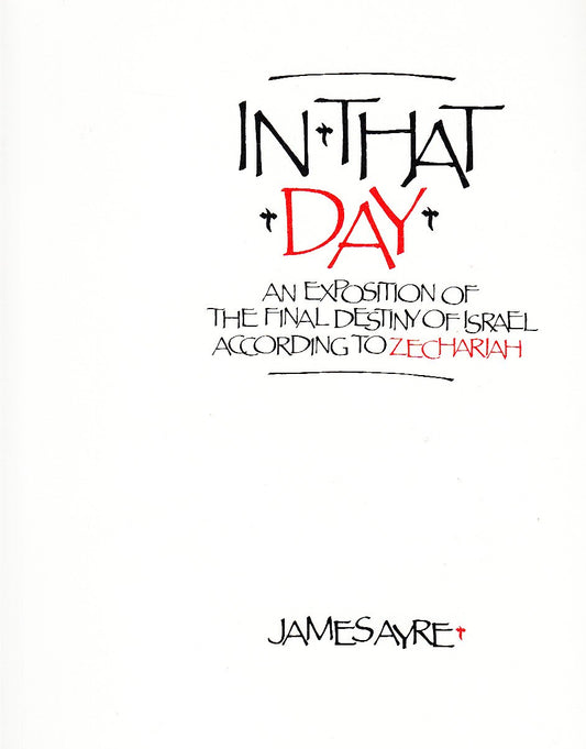 In That Day: The Final Destiny of Israel According to Zechariah by James Ayre image 0