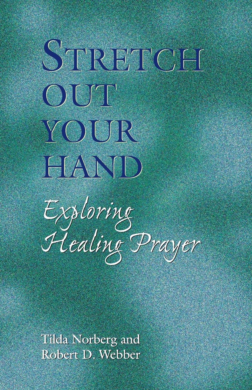 Stretch out Your Hand: Exploring Healing Prayer by Tilda Norbert & Robert Webber image 0