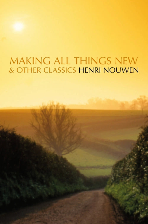 Making All Things New by Henri J.M. Nouwen