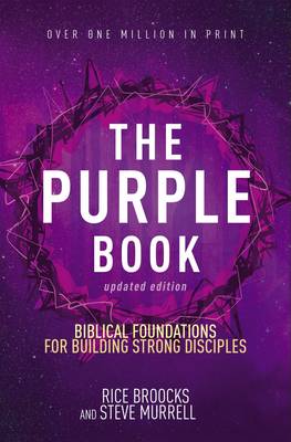The Purple Book, Updated Edition: Biblical Foundations for Building Strong Disciples by Rice Broocks