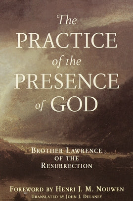 Practice of the Presence of God by Brother Lawrence