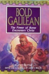 Bold Galilean: Power of Rome Encounters Christ by LeGette Blythe