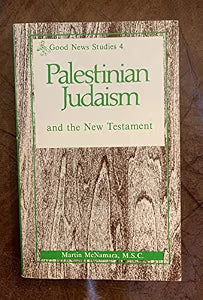 PALESTINIAN JUDAISM AND THE NEW TESTAMENT by Martin McNamara, M.S.C.