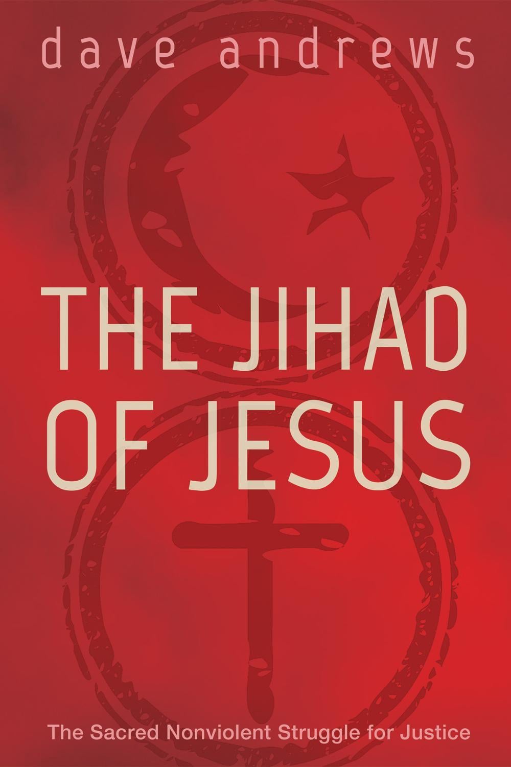 Jihad of Jesus by Dave Andrews