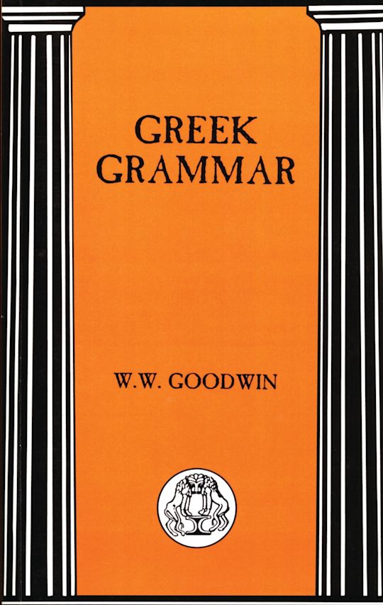Greek Grammar by W.W. Goodwin