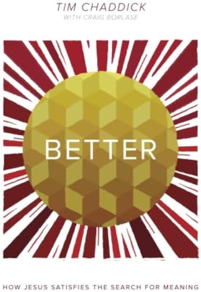 Better: How Jesus Satisfies the Search for Meaning. By Tim Chaddick image 0