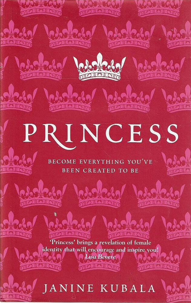 Princess: Become Everything You've Been Created To Be by Janine Kubala image 0