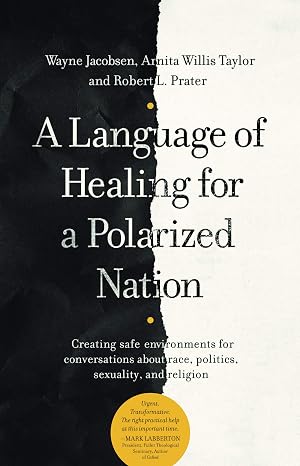 A Language of Healing for a Polarized Nation by Wayne Jacobsen, Arnita Willis Taylor & Robert L. Prater