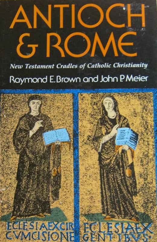 The front cover of the book 'Antioch & Rome' by Raymond E. Brown and John P.