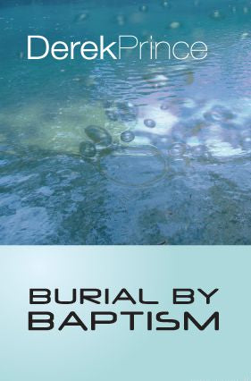Burial by Baptism by Derek Prince