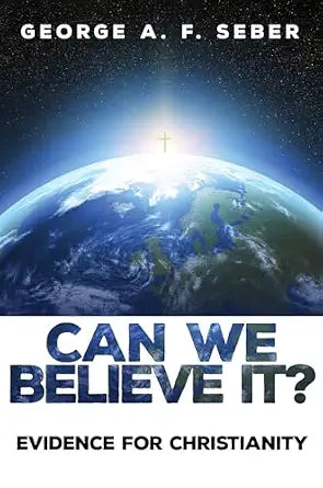 Can We Believe It by George A. F. Seber