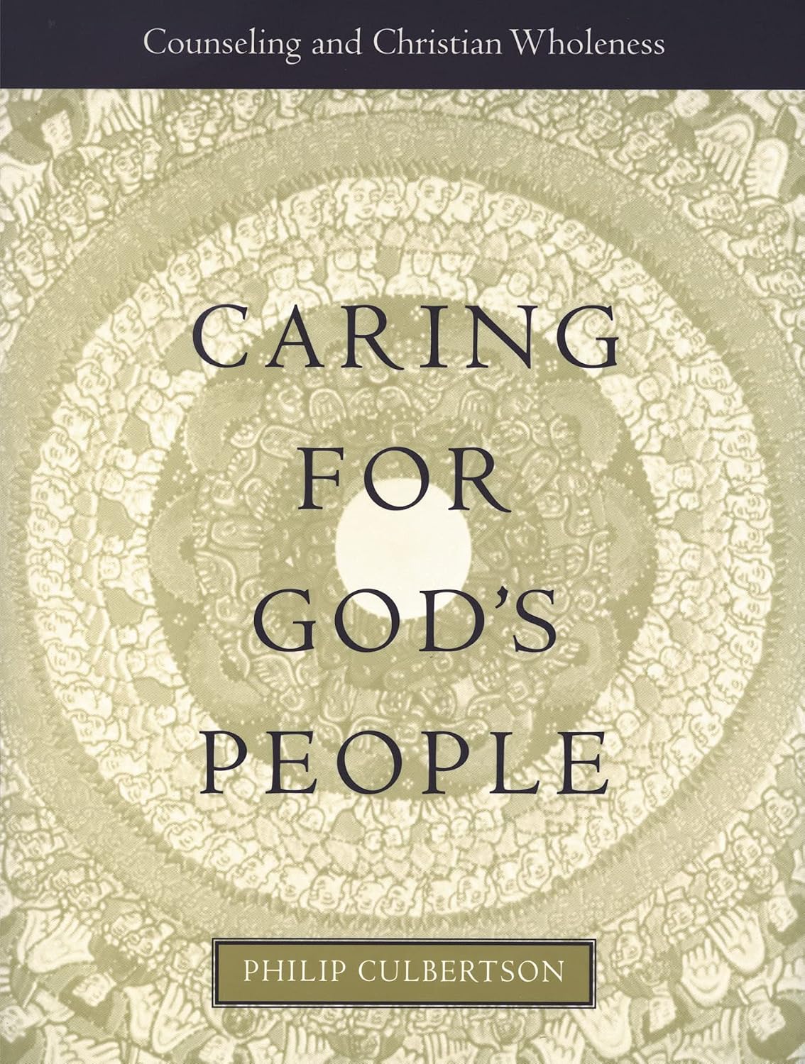 Caring for God's People: Counseling and Christian Wholeness by Philip L. Culbertson