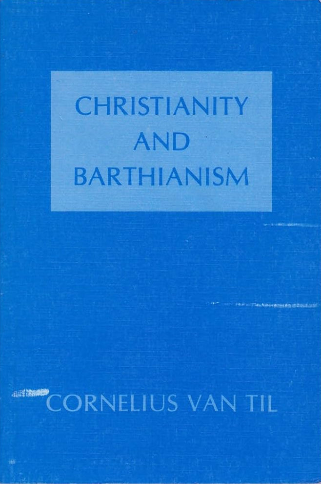 Book cover of 'Christianity and Barthianism' by Cornelius Van Til with a blue background.