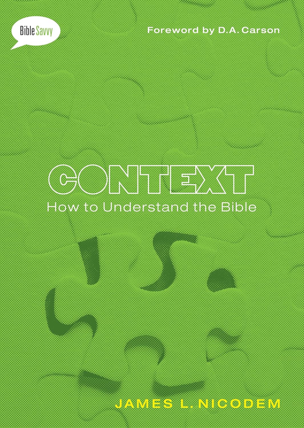 Context: How to Understand the Bible by James L. Nicodem