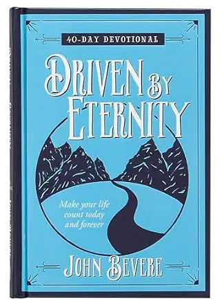 Driven by Eternity: 40-Day Devotional by John Bevere