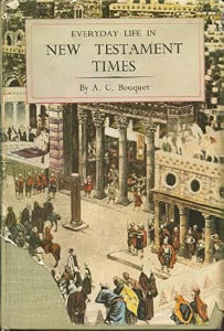 Everyday Life in New Testament Times by A. C. Bouquet