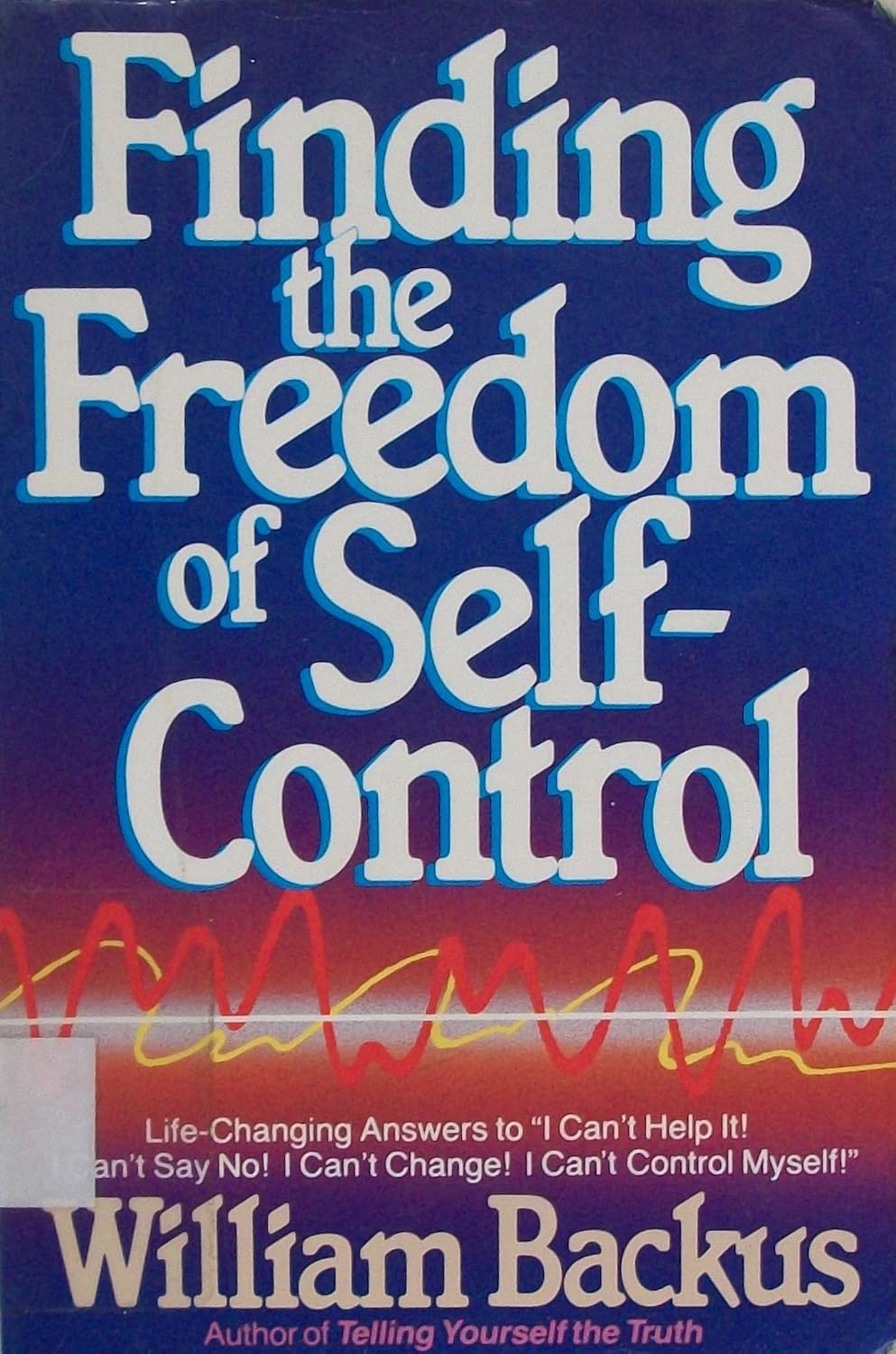 Finding the Freedom of Self-Control by William Backus