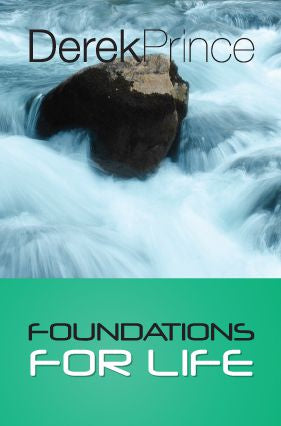 Foundations for Life by Derek Prince