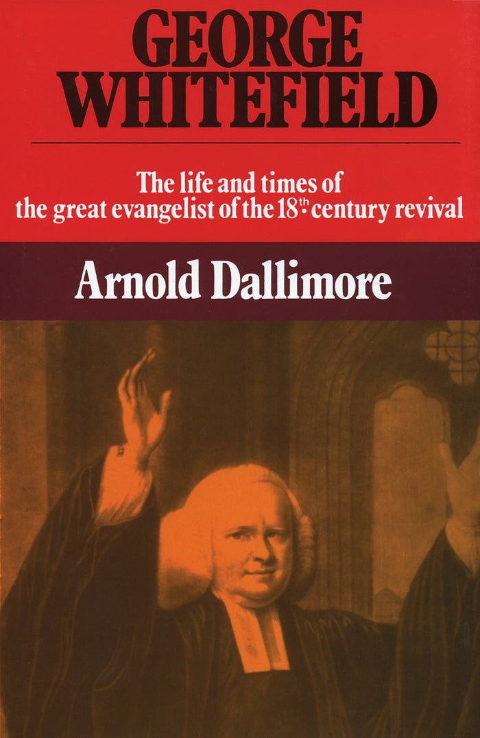 George Whitefield Volume 2 by Arnold Dallimore