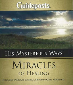 His Mysterious Ways Miracles of Healing by Edward Grinnan, Guideposts