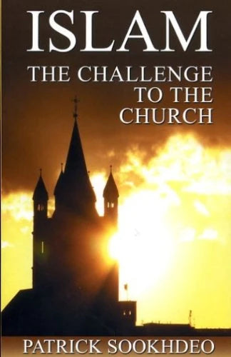 Islam The Challenge to the Church by Patrick Sookhdeo