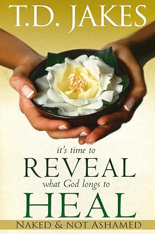 It's Time To Reveal What God Longs To Heal by T.D. Jakes