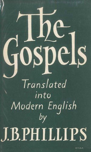 The Gospels: Translated Into Modern English by J.B. Phillips