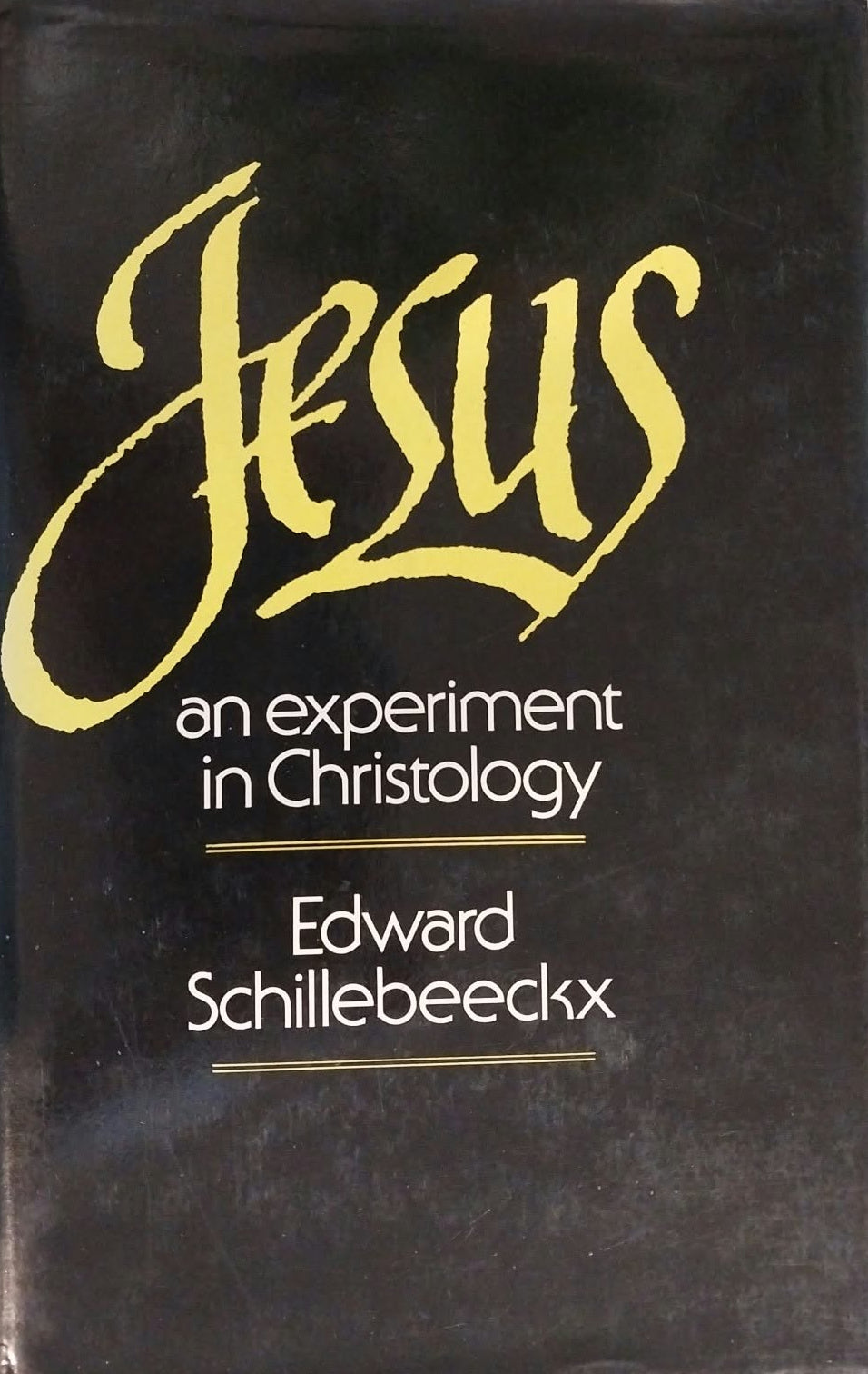 Jesus: an Experiment in Christology by Edward Schillebeeckx