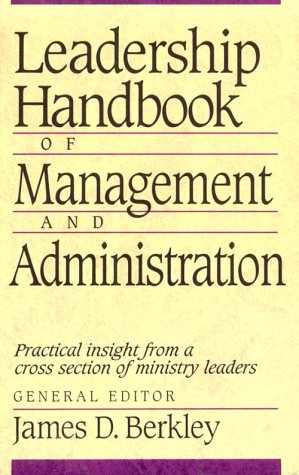 Leadership Handbook of Management and Administration by James D. Berkley