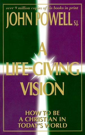 Life-Giving Vision by John Powell, SJ