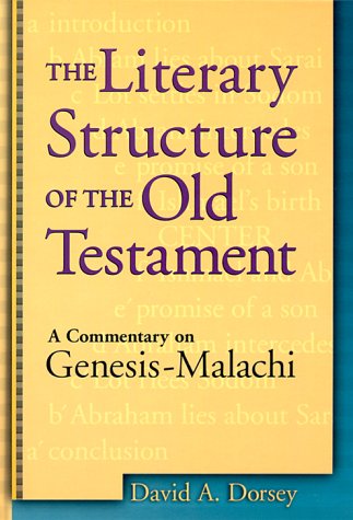 Literary Structure of the Old Testament: Commentary on Genesis-Malachi by David A. Dorsey