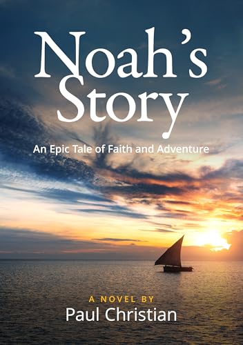 Noah's Story: a novel by Paul Christian