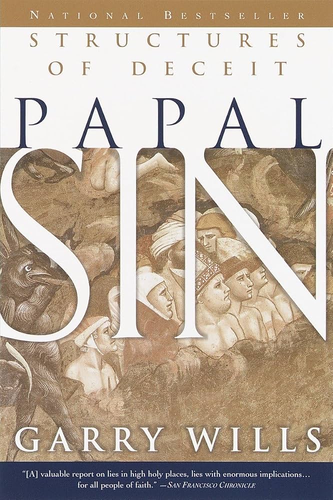 Papal Sin, Structures of Deceit by Gary Wills