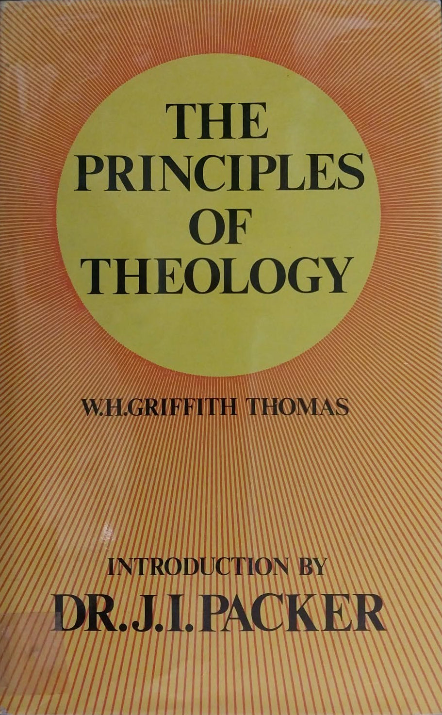 Book cover of 'The Principles of Theology' by W.H. Griffith Thomas with an introduction by Dr. J.I. Packer.