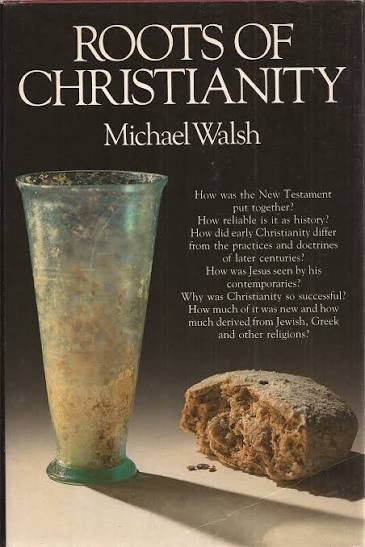 Book cover for 'Roots of Christianity' by Michael Walsh, featuring a dark background with a large greenish-blue glass vessel on the left and a broken loaf of bread on the right, with white title text at the top.