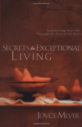 Secrets to Exceptional Living by Joyce Meyer