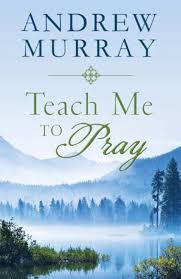 Teach Me To Pray by Andrew Murray