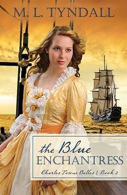 The Blue Enchantress (Book Two in the Charles Towne Belles series) by M. L. Tyndall