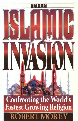 The Islamic Invasion by Robert Morey