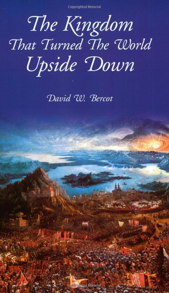 The Kingdom that Turned the World Upside Down by David W. Bercot