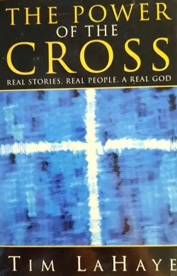 The Power Of The Cross by Tim LaHaye
