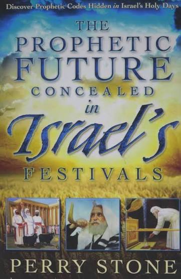 The Prophetic Future Concealed in Israel's Festivals by Perry Stone