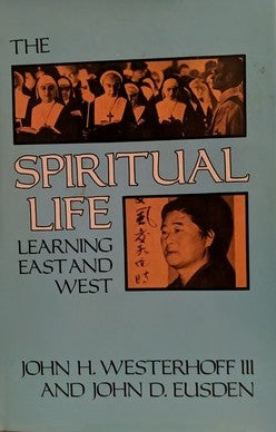 The Spiritual Life, Learning East From West by John H. Westerhoff III & John D. Eusden