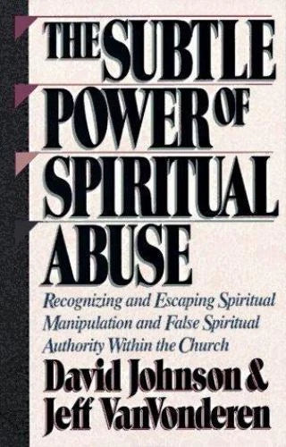 The Subtle Power of Spiritual Abuse by David Johnson & Jeff VanVonderen