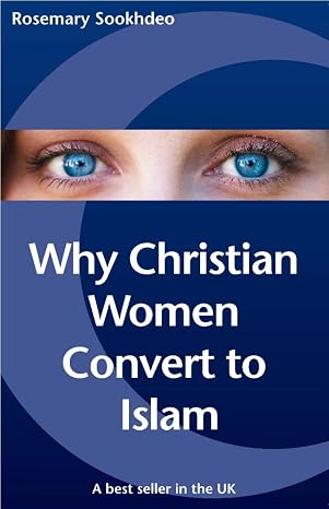 Why Christian Women Convert To Islam by Rosemary Sookhdeo