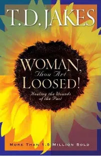 Woman Thou Art Loosed by T.D. Jakes