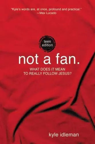 Not a Fan: Teen Edition by Kyle Idleman image 0