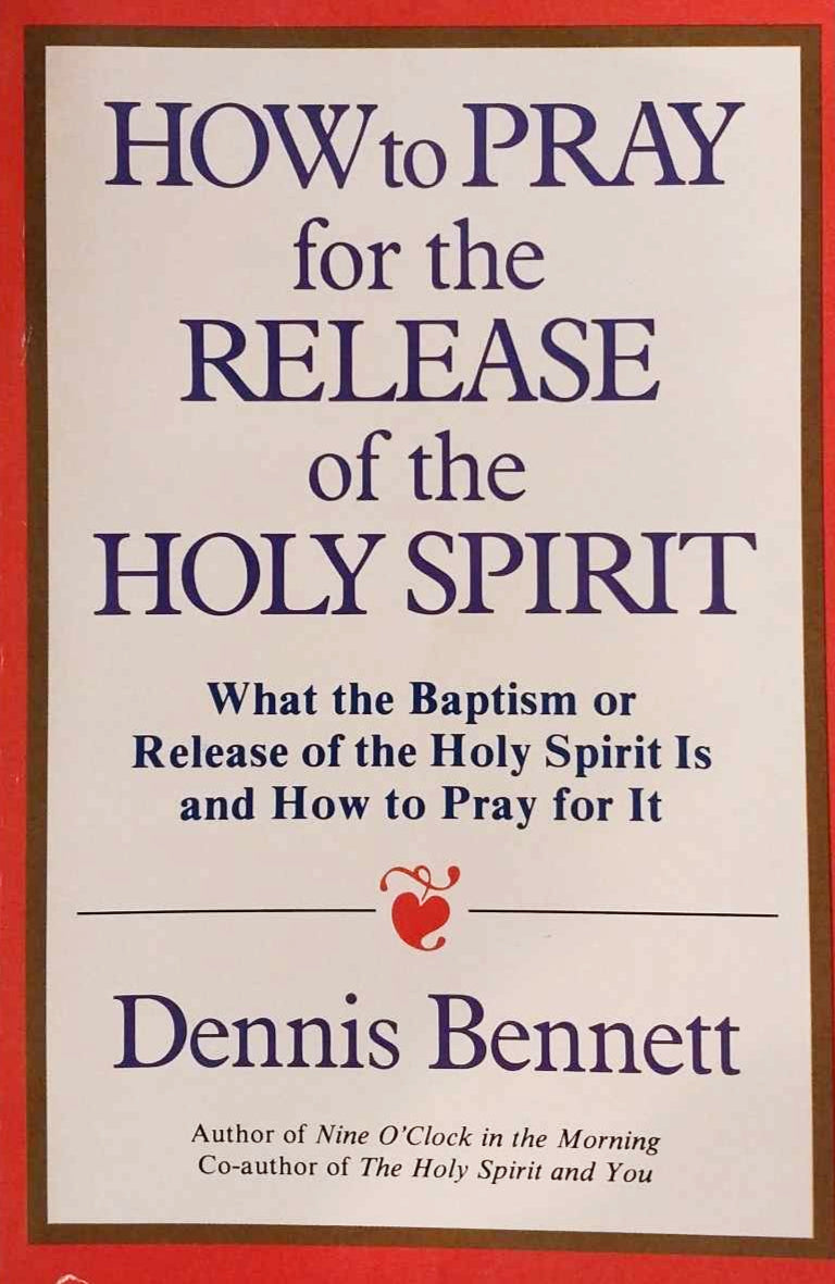 How to Pray for the Release of the Holy Spirit by Dennis Bennett image 0